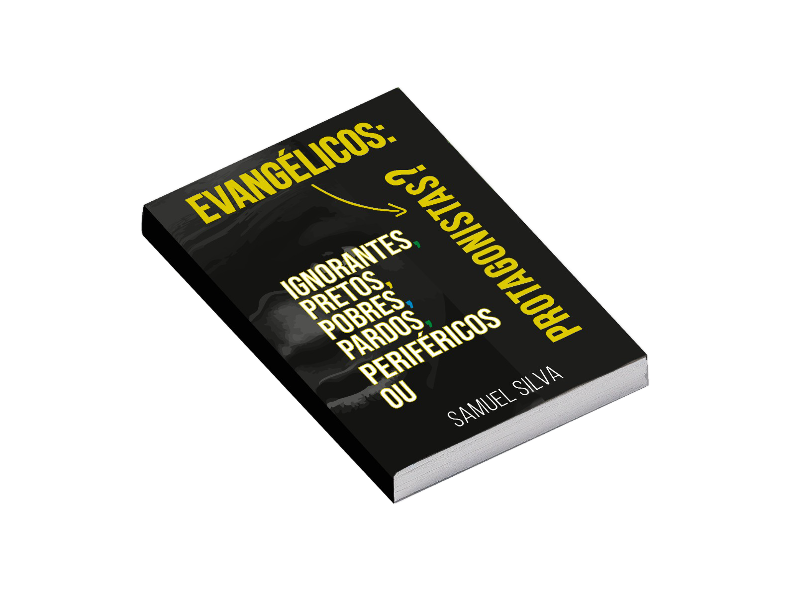 Capa do livro: Evangélicos — ignorantes, pretos, pobres, pardos periféricos ou protagonistas?